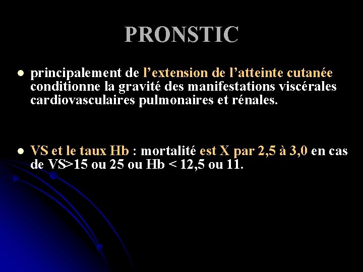 PRONSTIC principalement de l’extension de l’atteinte cutanée conditionne la gravité des manifestations viscérales cardiovasculaires