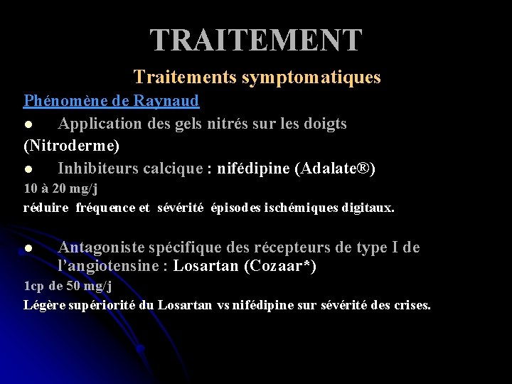 TRAITEMENT Traitements symptomatiques Phénomène de Raynaud l Application des gels nitrés sur les doigts