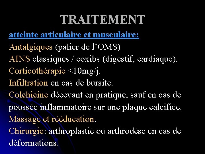 TRAITEMENT atteinte articulaire et musculaire: Antalgiques (palier de l’OMS) AINS classiques / coxibs (digestif,