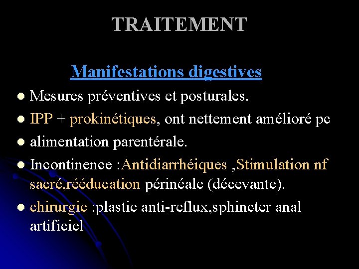 TRAITEMENT Manifestations digestives Mesures préventives et posturales. l IPP + prokinétiques, ont nettement amélioré
