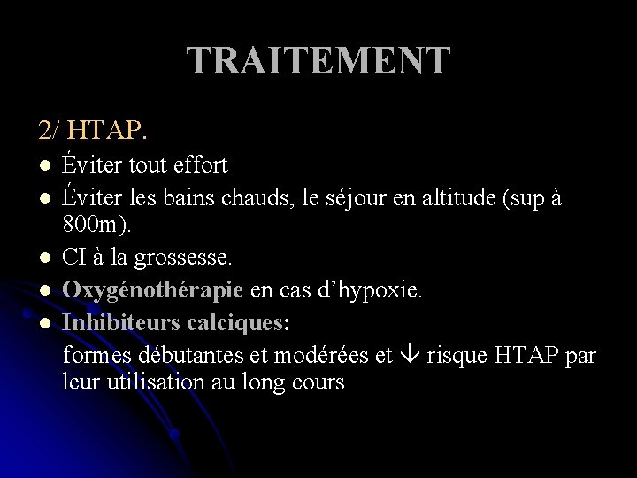 TRAITEMENT 2/ HTAP. Éviter tout effort l Éviter les bains chauds, le séjour en