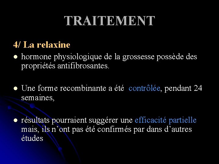 TRAITEMENT 4/ La relaxine l hormone physiologique de la grossesse possède des propriétés antifibrosantes.