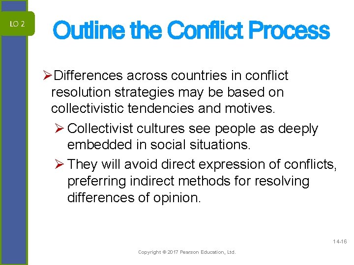 LO 2 Outline the Conflict Process ØDifferences across countries in conflict resolution strategies may