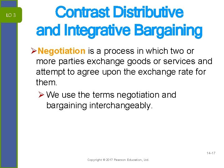 LO 3 Contrast Distributive and Integrative Bargaining ØNegotiation is a process in which two