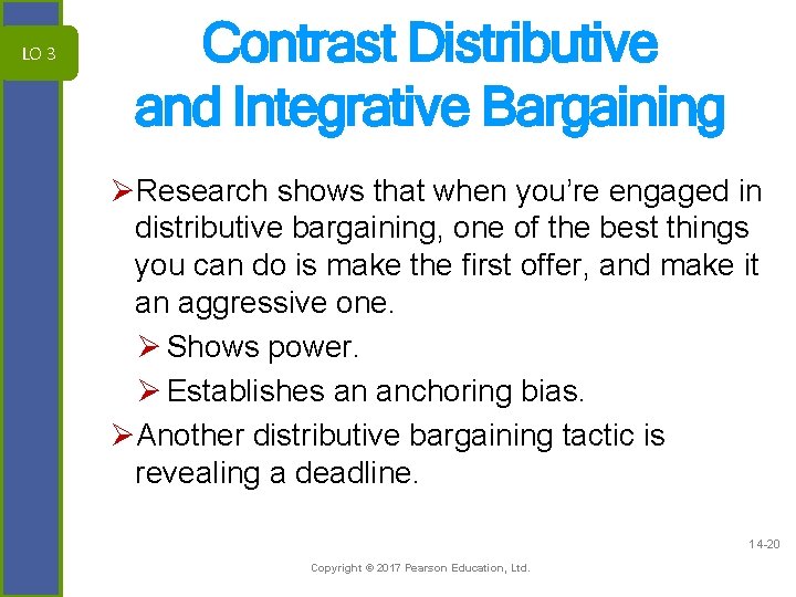 LO 3 Contrast Distributive and Integrative Bargaining ØResearch shows that when you’re engaged in