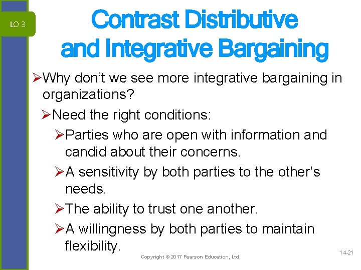 LO 3 Contrast Distributive and Integrative Bargaining ØWhy don’t we see more integrative bargaining