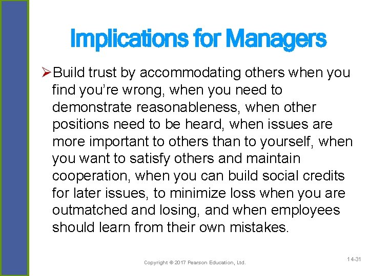 Implications for Managers ØBuild trust by accommodating others when you find you’re wrong, when