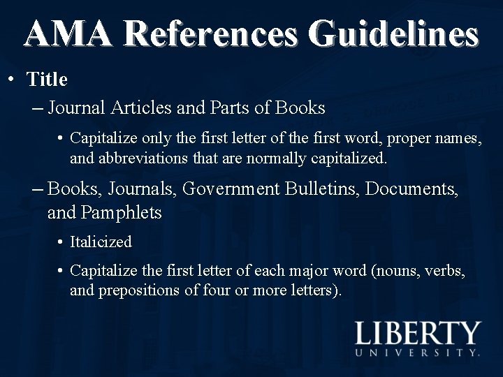 AMA References Guidelines • Title – Journal Articles and Parts of Books • Capitalize