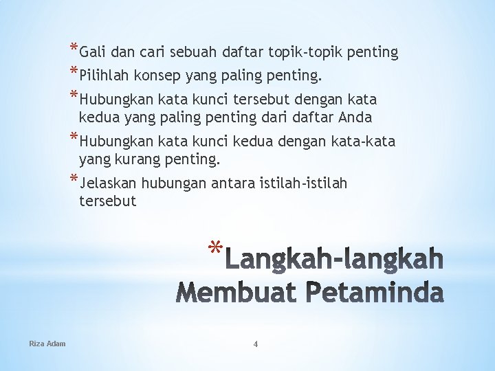 *Gali dan cari sebuah daftar topik-topik penting *Pilihlah konsep yang paling penting. *Hubungkan kata