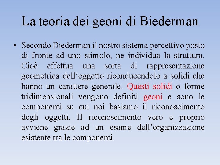 La teoria dei geoni di Biederman • Secondo Biederman il nostro sistema percettivo posto La teoria dei geoni di Biederman • Secondo Biederman il nostro sistema percettivo posto