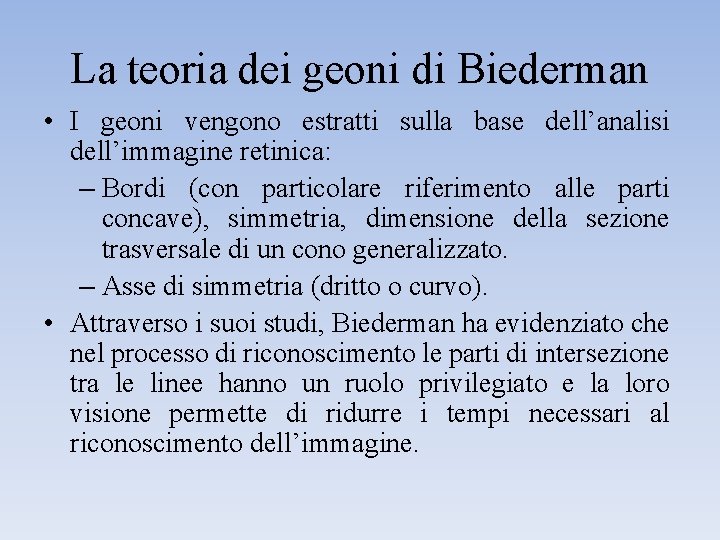 La teoria dei geoni di Biederman • I geoni vengono estratti sulla base dell’analisi La teoria dei geoni di Biederman • I geoni vengono estratti sulla base dell’analisi