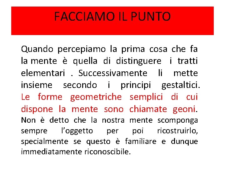 FACCIAMO IL PUNTO Quando percepiamo la prima cosa che fa la mente è quella FACCIAMO IL PUNTO Quando percepiamo la prima cosa che fa la mente è quella