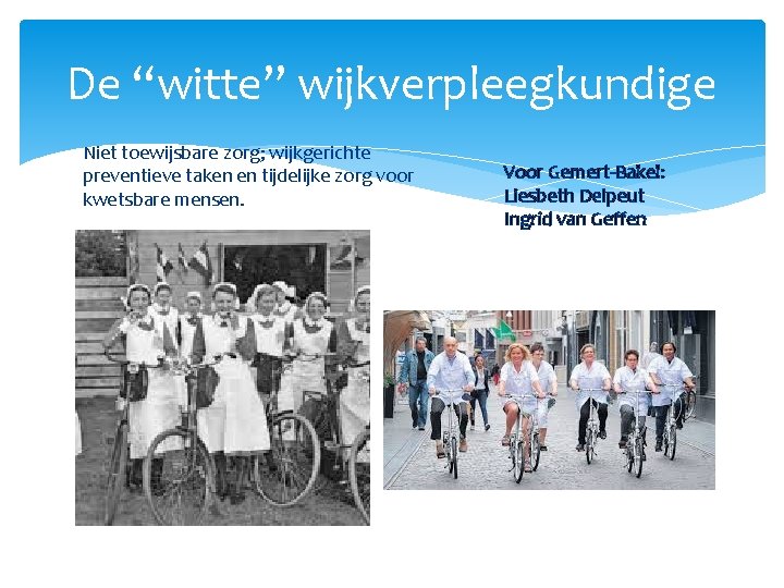 De “witte” wijkverpleegkundige Niet toewijsbare zorg; wijkgerichte preventieve taken en tijdelijke zorg voor kwetsbare