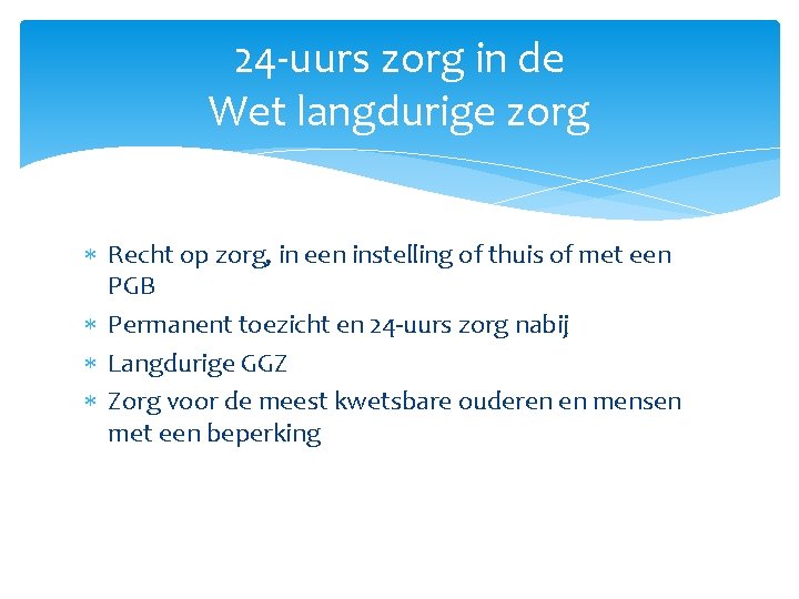 24 -uurs zorg in de Wet langdurige zorg Recht op zorg, in een instelling