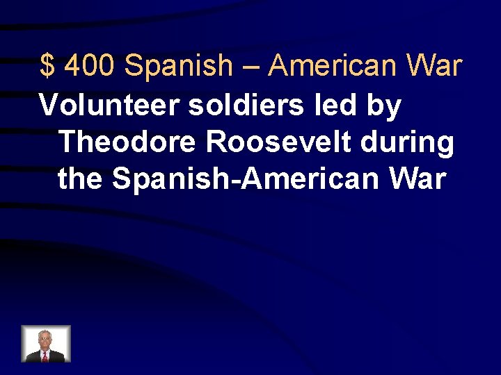 $ 400 Spanish – American War Volunteer soldiers led by Theodore Roosevelt during the
