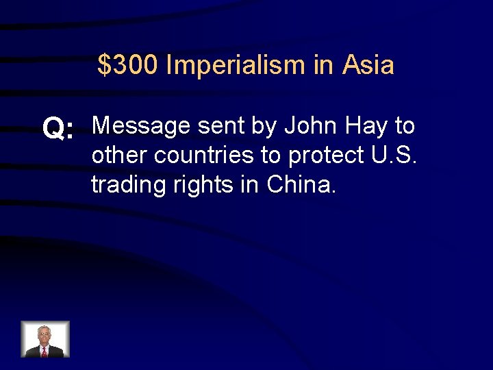 $300 Imperialism in Asia Q: Message sent by John Hay to other countries to