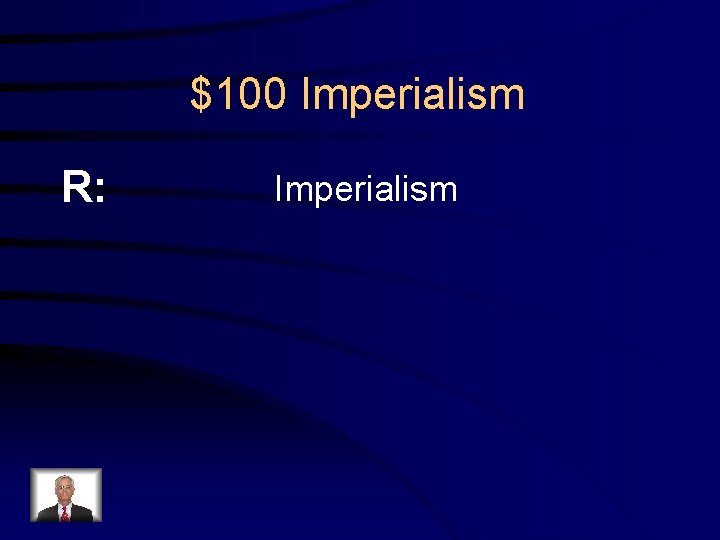 $100 Imperialism R: Imperialism 