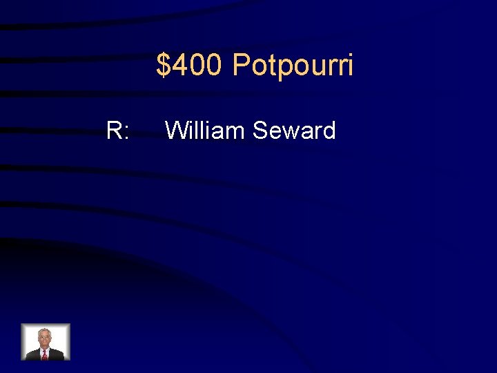 $400 Potpourri R: William Seward 