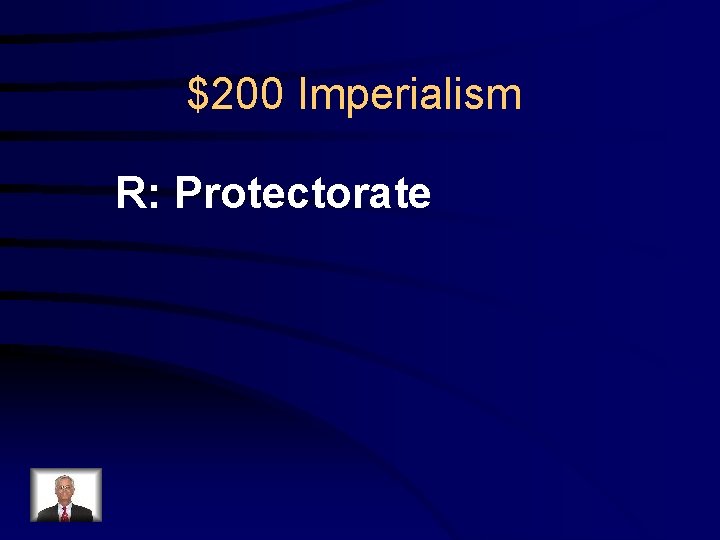 $200 Imperialism R: Protectorate 