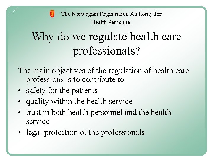 The Norwegian Registration Authority for Health Personnel Why do we regulate health care professionals?