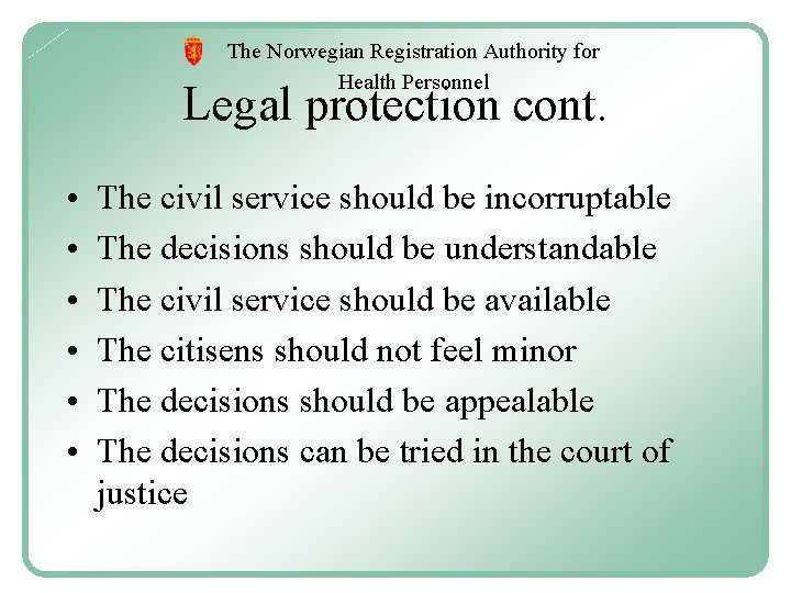 The Norwegian Registration Authority for Health Personnel Legal protection cont. • • • The