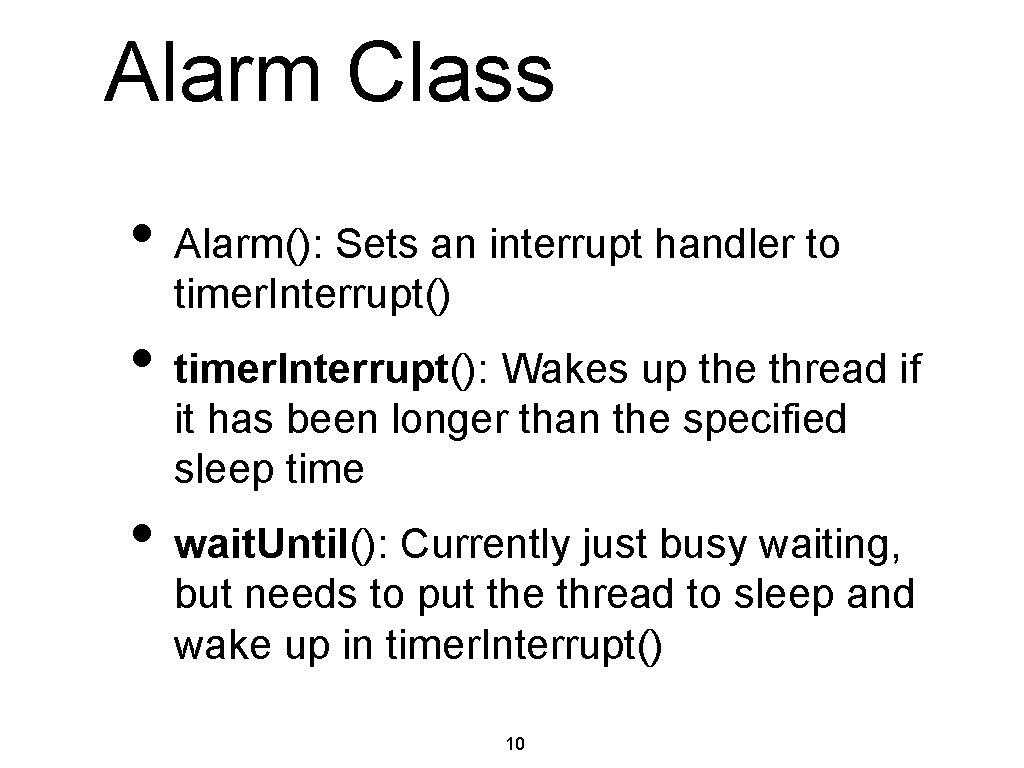 Alarm Class • Alarm(): Sets an interrupt handler to timer. Interrupt() • timer. Interrupt():