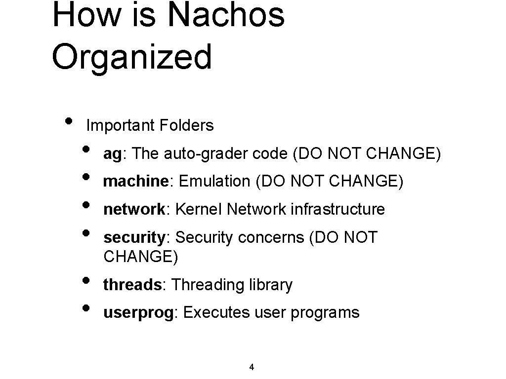 How is Nachos Organized • Important Folders • • • ag: The auto-grader code