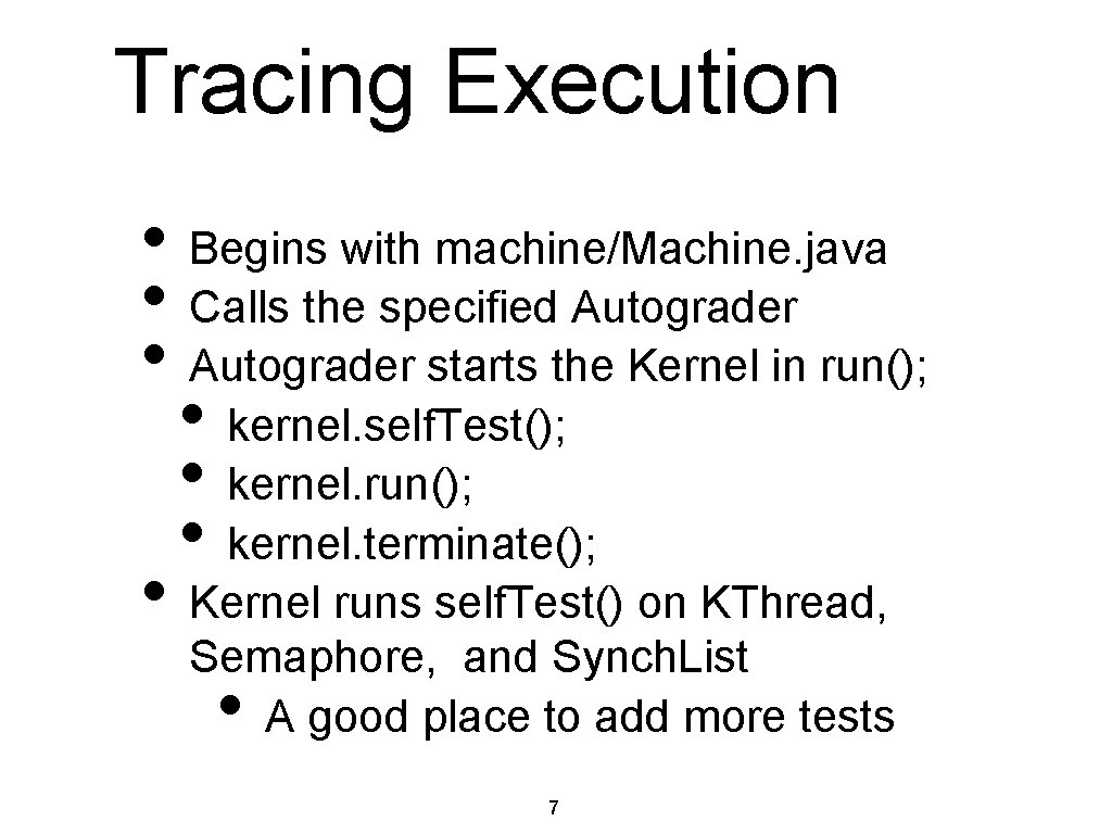 Tracing Execution • Begins with machine/Machine. java • Calls the specified Autograder • Autograder