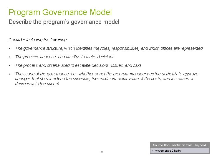 Program Governance Model Describe the program’s governance model Consider including the following: • The