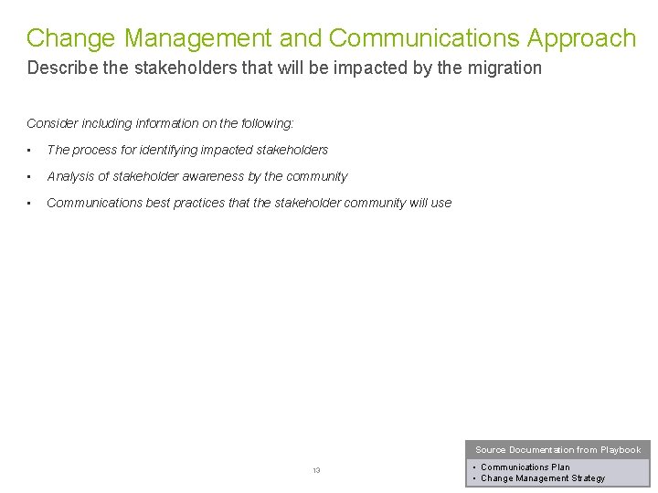 Change Management and Communications Approach Describe the stakeholders that will be impacted by the
