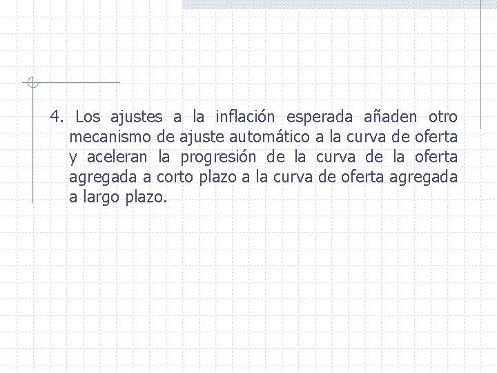 4. Los ajustes a la inflación esperada añaden otro mecanismo de ajuste automático a