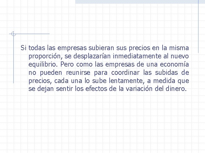 Si todas las empresas subieran sus precios en la misma proporción, se desplazarían inmediatamente
