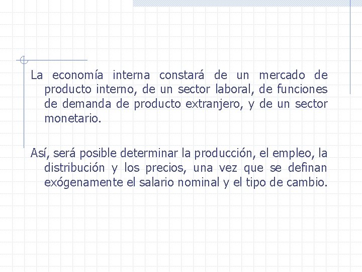 La economía interna constará de un mercado de producto interno, de un sector laboral,