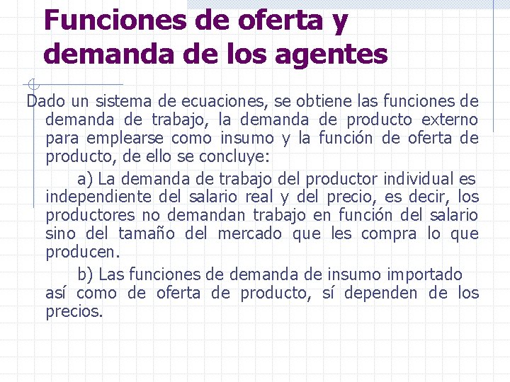Funciones de oferta y demanda de los agentes Dado un sistema de ecuaciones, se