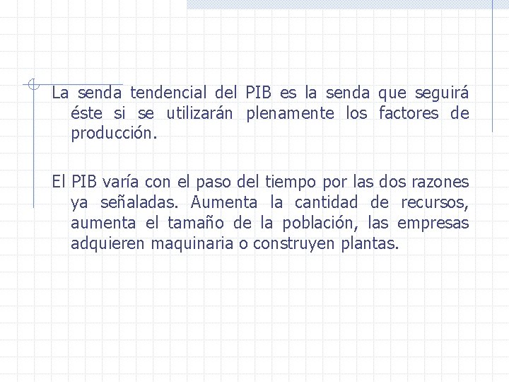 La senda tendencial del PIB es la senda que seguirá éste si se utilizarán