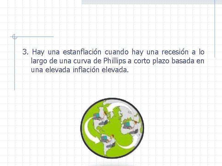 3. Hay una estanflación cuando hay una recesión a lo largo de una curva