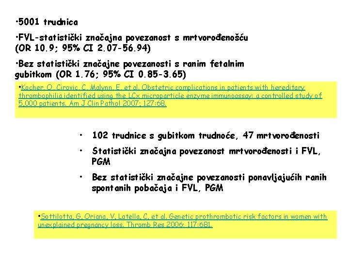  • 5001 trudnica • FVL-statistički značajna povezanost s mrtvorođenošću (OR 10. 9; 95%