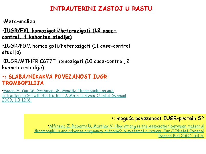 INTRAUTERINI ZASTOJ U RASTU • Meta-analiza • IUGR/FVL homozigoti/heterozigoti (12 casecontrol, 4 kohortne studije)