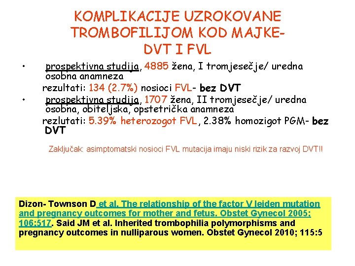 KOMPLIKACIJE UZROKOVANE TROMBOFILIJOM KOD MAJKEDVT I FVL • • prospektivna studija, 4885 žena, I