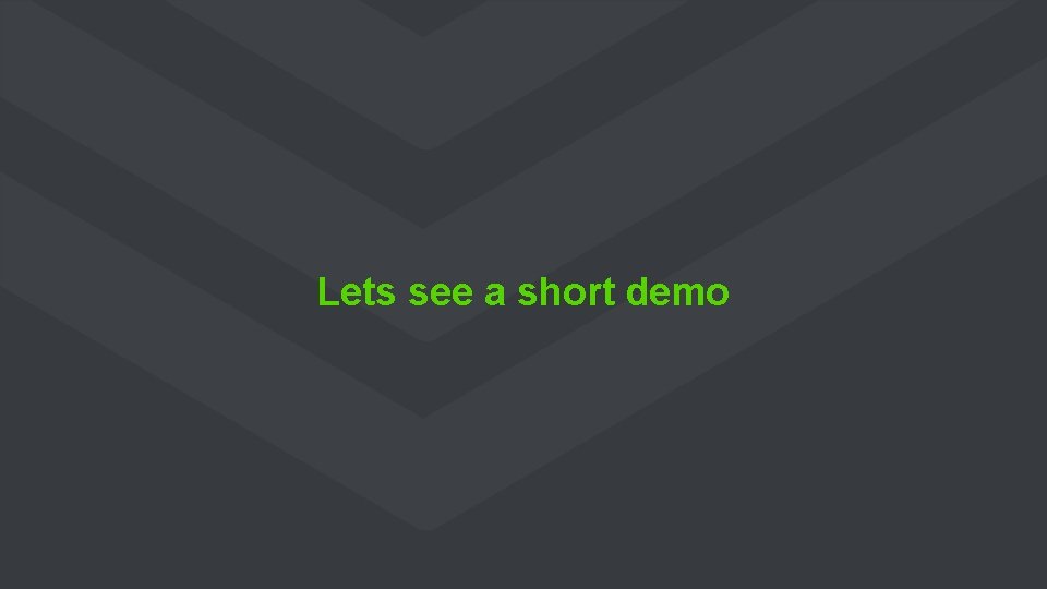 Lets see a short demo 