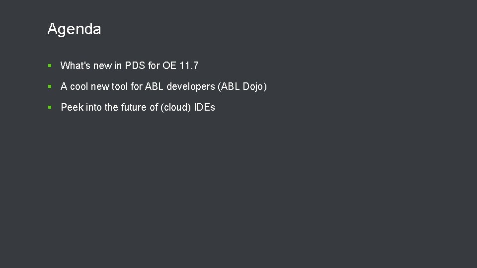 Agenda § What's new in PDS for OE 11. 7 § A cool new