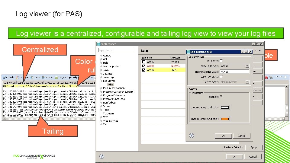 Log viewer (for PAS) Log viewer is a centralized, configurable and tailing log view