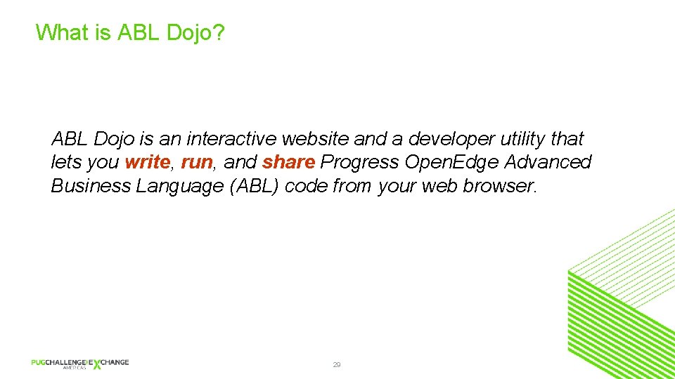 What is ABL Dojo? ABL Dojo is an interactive website and a developer utility