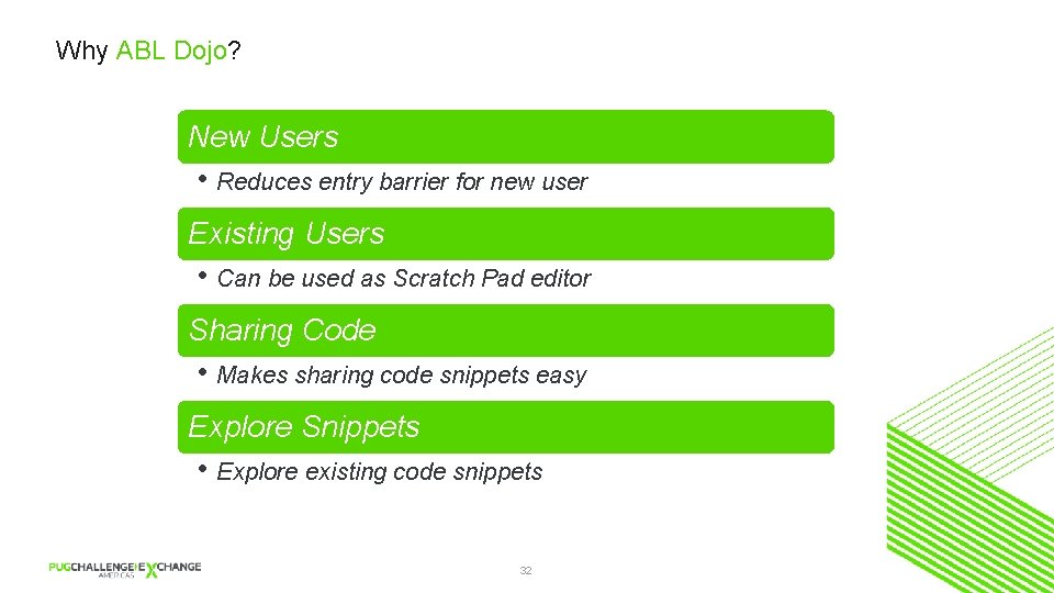 Why ABL Dojo? New Users • Reduces entry barrier for new user Existing Users