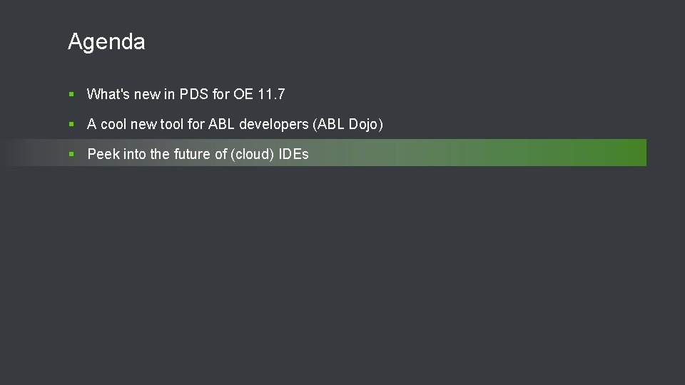 Agenda § What's new in PDS for OE 11. 7 § A cool new