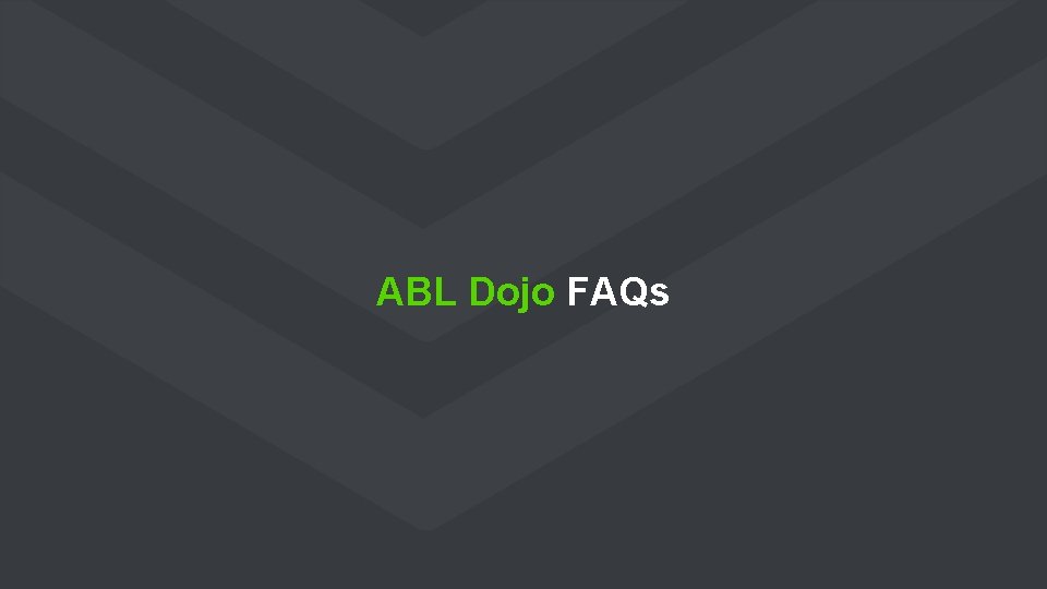 ABL Dojo FAQs 