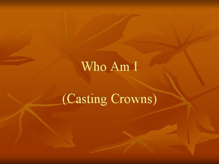 Who Am I (Casting Crowns) 