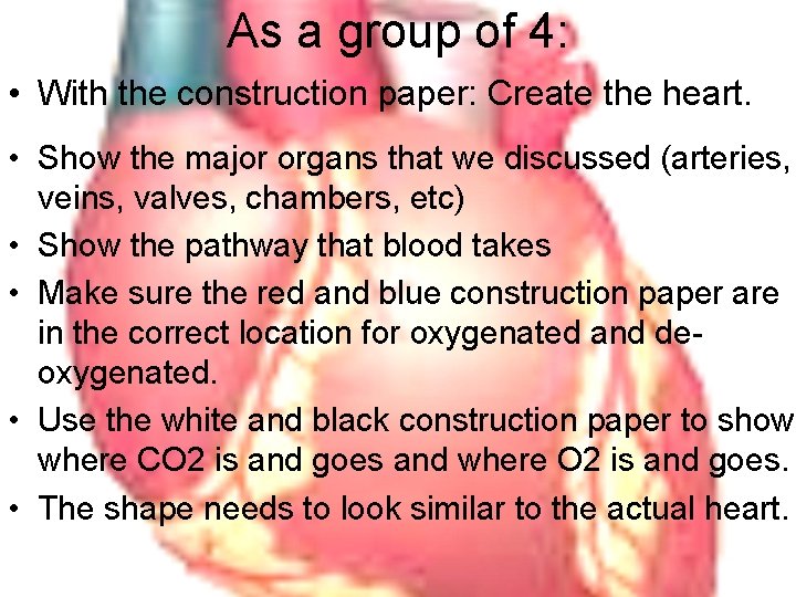 As a group of 4: • With the construction paper: Create the heart. •
