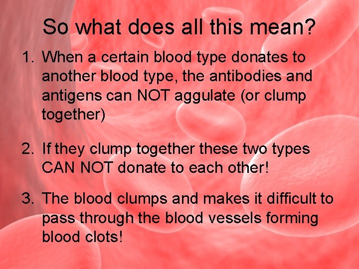So what does all this mean? 1. When a certain blood type donates to