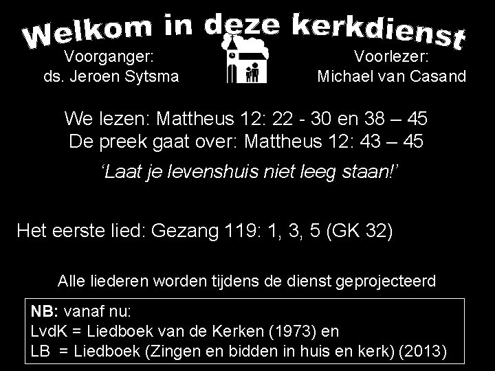 Voorganger: ds. Jeroen Sytsma Voorlezer: Michael van Casand We lezen: Mattheus 12: 22 -